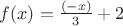 $f(x) = \frac{(-x)}{3}+2 $