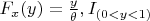 $F_x(y)=\frac{y}{\theta},I_{(0<y<1)}$