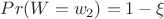 $Pr(W=w_2)=1-\xi$