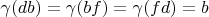 $\gamma(db) = \gamma(bf) = \gamma(fd) = b$