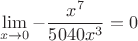 $$ \lim \limits_{x \to 0} -\dfrac{x^7}{5040x^3} = 0 $$