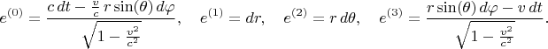$$
e^{(0)} = \frac{c \, dt - \frac{v}{c} \, r \sin(\theta) \, d\varphi }{\sqrt{1-\frac{v^2}{c^2}}}, \quad
e^{(1)} = dr, \quad
e^{(2)} = r \, d\theta, \quad
e^{(3)} = \frac{r \sin(\theta) \, d\varphi - v \, dt}{\sqrt{1-\frac{v^2}{c^2}}}.
$$