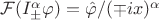 $\mathcal{F}(I^\alpha_\pm\varphi)=\hat{\varphi}/(\mp ix)^\alpha$