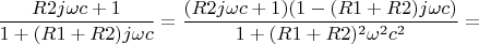 $
\dfrac{R2j\omega c+1}{1+(R1+R2)j\omega c}=
\dfrac{(R2j\omega c+1)(1-(R1+R2)j\omega c)}{1+(R1+R2)^2 \omega ^2 c^2}=$
