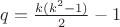 $q=\frac {k(k^2-1)} 2 - 1$