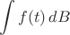 $$
\int{f(t)\,dB}
$$