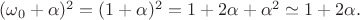 $(\omega_0+\alpha)^2=(1+\alpha)^2=1+2\alpha+\alpha^2 \simeq 1+2\alpha.$