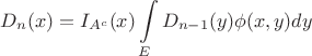 $$
D_n(x) = I_{A^c}(x)\int\limits_E D_{n-1}(y)\phi(x,y)dy
$$