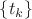 $\{ t_k\}$