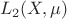 $$L_2(X,\mu)$$
