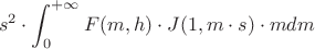 $$ s^2 \cdot \int_{0}^{+\infty} F(m, h)\cdot J(1,m\cdot s) \cdot m dm$$