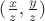 $(\frac{x}{z},\frac{y}{z})$