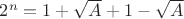 $2^n = 1 + \sqrt{A} + 1 - \sqrt{A}$