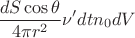 $$\frac{dS\cos\theta}{4\pi r^2} \nu ' dt n_0 dV$$