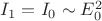 $I_{1}=I_{0}\sim E^2_{0}$