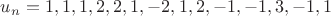 $u_n=1,1,1,2,2,1,-2,1,2,-1,-1,3,-1,1$