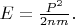 $E=\tfrac{P^2}{2nm}.$