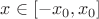 $x\in [-x_0,x_0]$