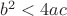 $b^2<4ac$