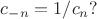$c_{-n}=1/c_n?$