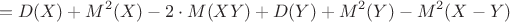 $$= D(X)+M^2(X) - 2 \cdot M(XY) + D(Y)+M^2(Y) - M^2(X-Y)$$