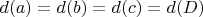 $d(a)=d(b)=d(c)=d(D)$