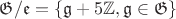 $\mathfrak G/\mathfrak e=\{\mathfrak g +5\mathbb Z, \mathfrak{g}\in \mathfrak{G}\}$