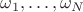 $\omega_1, &hellip;,\omega_N$