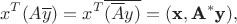 $$x^T(A\overline y)=x^T\overline {(\overline {A} y)}=(\textbf x, \textbf A^*\textbf y),$$ $$x^T(A\overline y)=x^T\overline {(\overline {A} y)}=(\textbf x, \textbf A^*\textbf y),$$