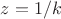 $z=1/k$