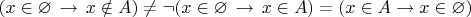 $(x\in\varnothing\,\to\,x\notin A)\ne \neg (x\in\varnothing\,\to\,x\in A)=(x\in A\to x\in\varnothing)$