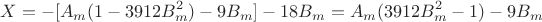 $$X = -[A_m(1 - 3912B_m^2) - 9B_m] - 18B_m = A_m(3912B_m^2 - 1) - 9B_m$$