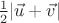 $\frac12|\vec u+\vec v|$