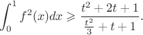$$
\int_0^1f^2(x)dx\geqslant\frac{t^2+2t+1}{\frac{t^2}3+t+1}.
$$