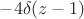 $-4\delta(z-1)$
