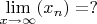 $\lim\limits_{x\to\infty} (x_{n}) = ?$