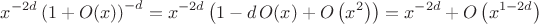 $$ x^{-2d}\left(1 + O(x)\right)^{-d} = x^{-2d}\left(1 - d \, O(x) + O\left(x^2\right)\right) = x^{-2d} + O\left(x^{1 - 2d}\right) $$