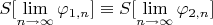 $S[\lim\limits_{n\to\infty}\varphi_{1,n}]\equiv S[\lim\limits_{n\to\infty}\varphi_{2,n}]$
