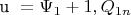 ${\text{u }} = \Psi _1  + 1,Q_{1n} $
