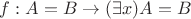 $f: A=B \to (\exists x)A=B$