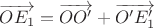 $\overrightarrow{OE_1}=\overrightarrow{OO'}+\overrightarrow{O'E'_1}$