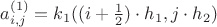 ${a^{(1)}_{i,j} = k_1((i+\frac{1}{2}) \cdot h_1,j \cdot h_2)$