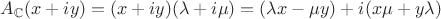 $A_\mathbb{C}(x+iy)=(x+iy)(\lambda+i\mu)=(\lambda x - \mu y)+i(x \mu + y \lambda)$