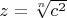 $z=\sqrt[n]{c^2}$