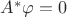 $A^*\varphi=0$