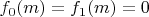 $f_0(m)=f_1(m)=0$