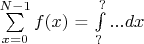 $\sum\limits_{x=0}^{N-1}f(x)$ = \int\limits_{?}^?...dx