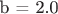 b = 2.0