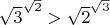 $\sqrt{3}^{\sqrt{2}}>\sqrt{2}^{\sqrt{3}}$