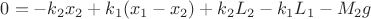 $0 = -k_2 x_2 + k_1(x_1-x_2) + k_2L_2-k_1L_1  - M_2 g$